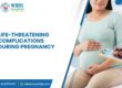 Life-Threatening Complications During Pregnancy