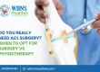 Do You Really Need ACL Surgery? When to Opt for Surgery vs Physiotherapy