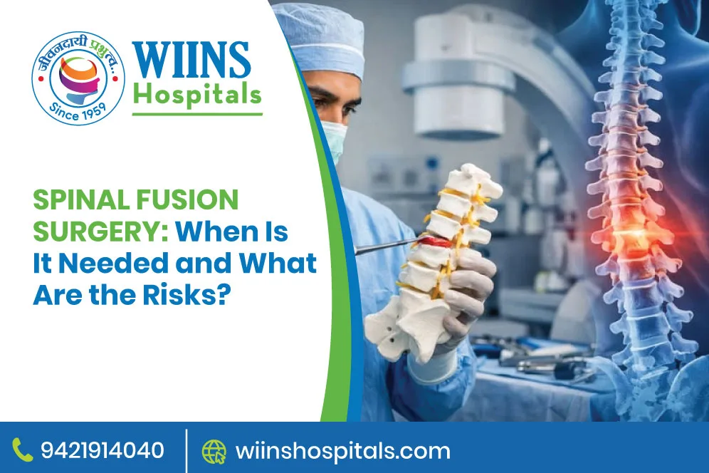 Spinal Fusion Surgery: When Is It Needed and What Are the Risks?