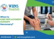 When Is Knee Replacement Surgery Necessary?
